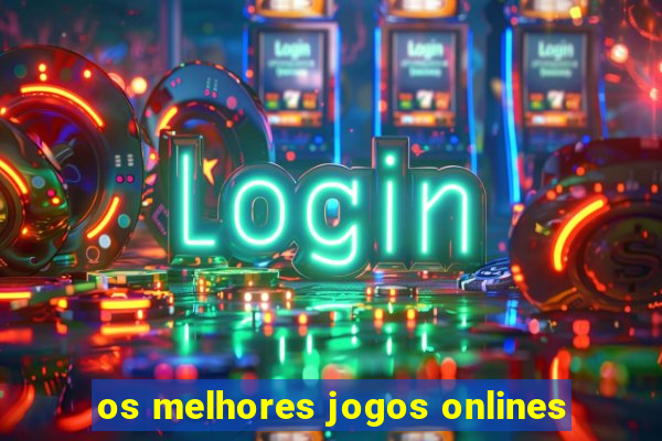 os melhores jogos onlines